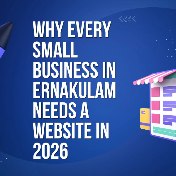 Why Every Small Business in Ernakulam Needs a Website